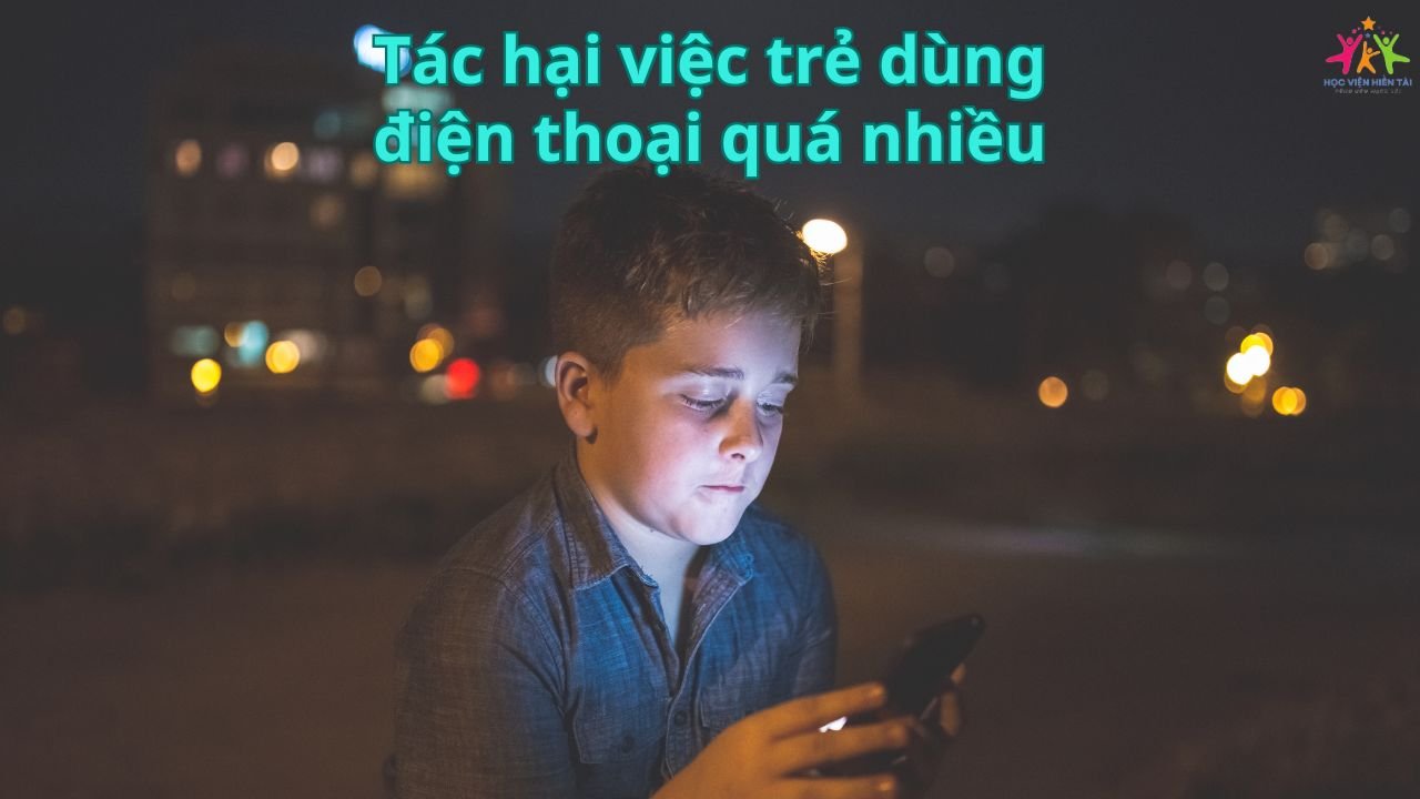 tác hại việc trẻ sử dụng điện thoại quá nhiều