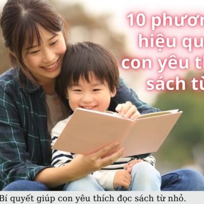 10 phương pháp hiệu quả giúp con yêu thích đọc sách từ nhỏ