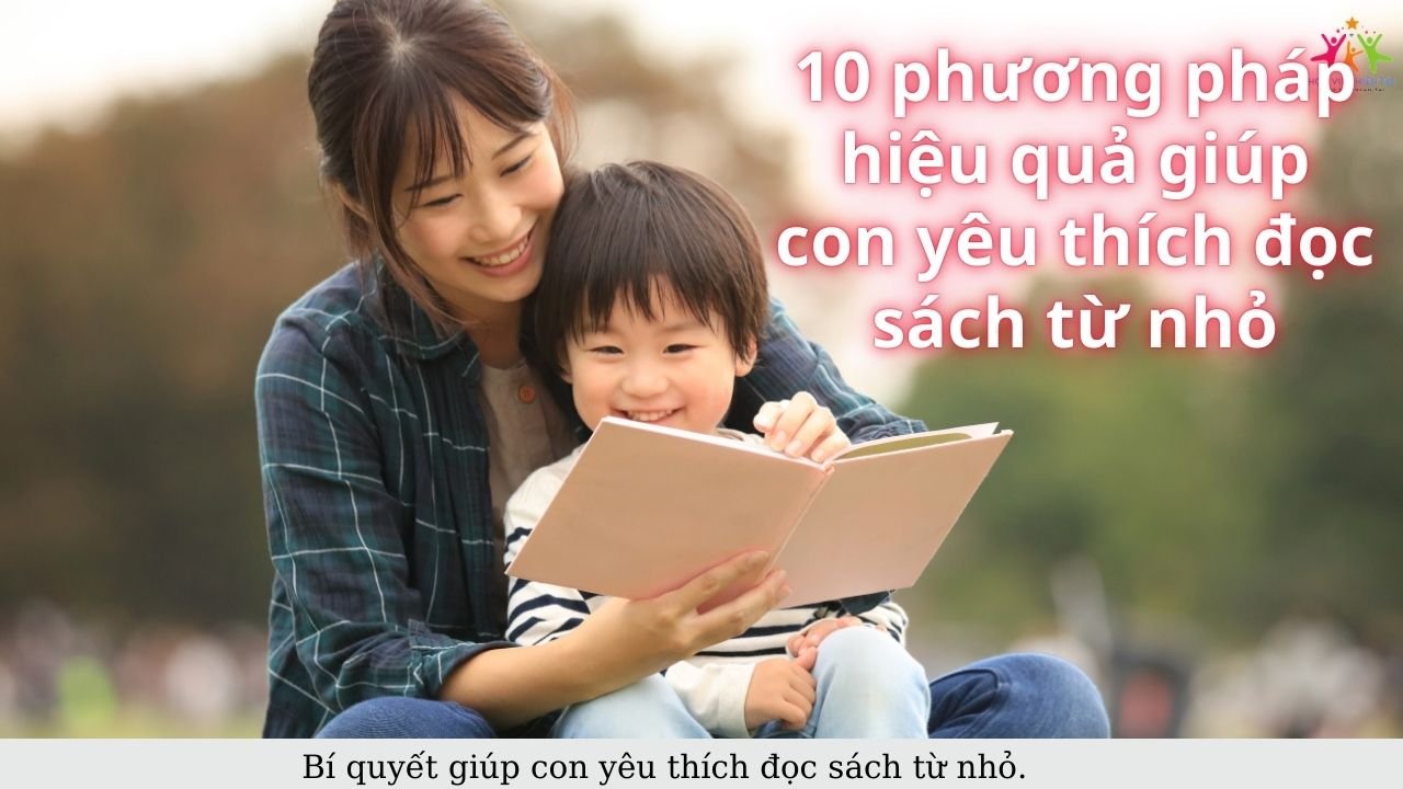 10 phương pháp hiệu quả giúp con yêu thích đọc sách từ nhỏ