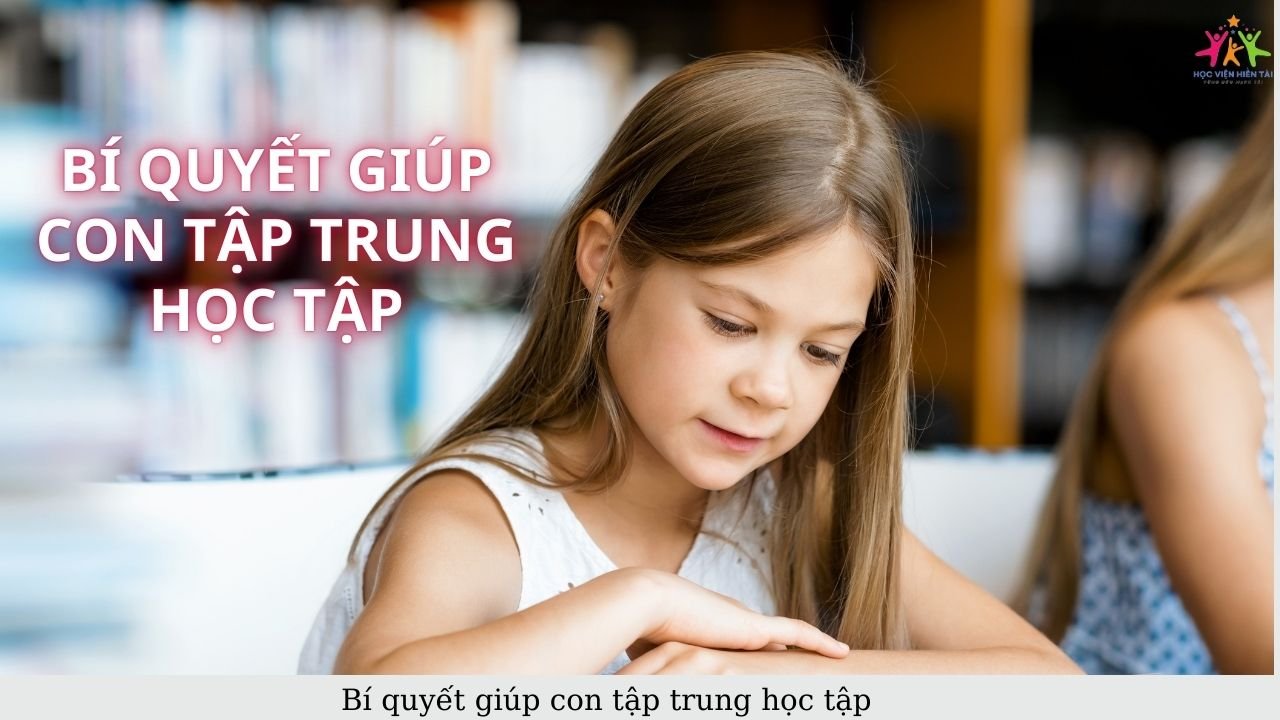 Bí quyết giúp trẻ tập trung học tập